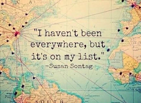 Citation de voyage de Susan Sontag : I haven't been everywhere, but it's on my list.