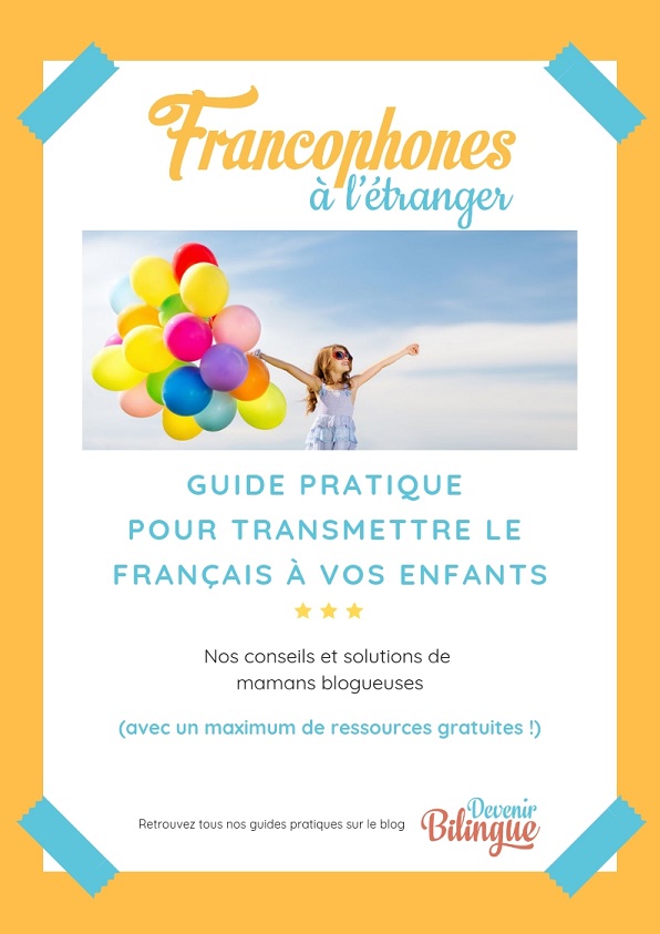 Téléchargez votre guide pratique gratuit pour transmettre le français à vos enfants