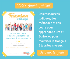 Cliquez ici pour télécharger gratuitement votre guide pour transmettre le français à vos enfants