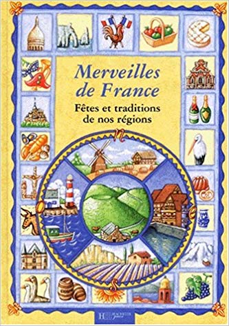 Merveilles de France fêtes et traditions de nos régions