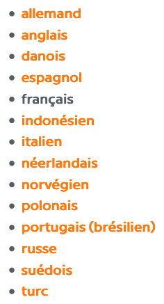 Hormis le français Babbel propose : allemand, anglais, danois, espagnol, indonésien, italien, néerlandais, norvégien, polonais, portugais brésilien, russe, suédois, turc