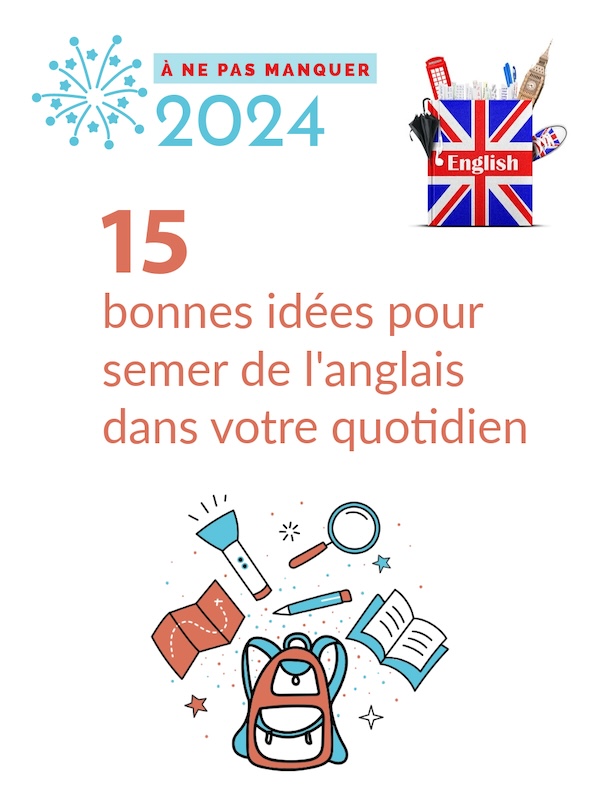 En 2024, semez de l'anglais dans votre quotidien ! Lire l'article sur Devenir Bilingue